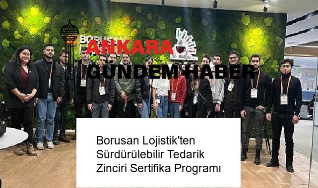 Borusan Lojistik’ten Sürdürülebilir Tedarik Zinciri Sertifika Programı