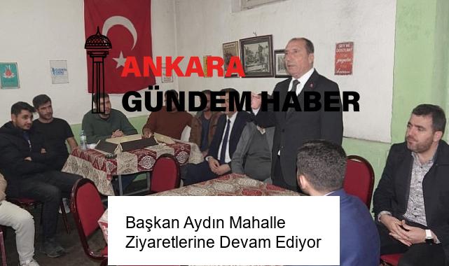 Başkan Aydın Mahalle Ziyaretlerine Devam Ediyor