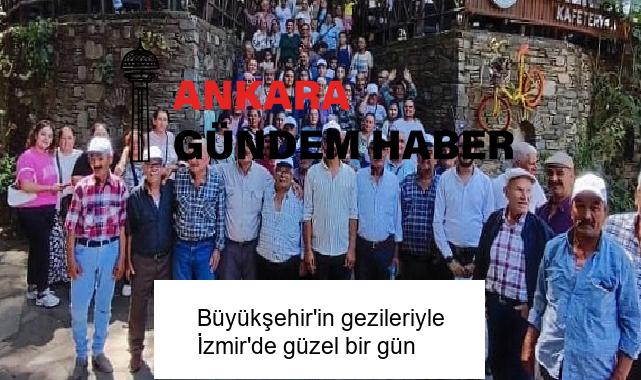 Büyükşehir’in gezileriyle İzmir’de güzel bir gün