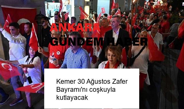 Kemer 30 Ağustos Zafer Bayramı’nı coşkuyla kutlayacak