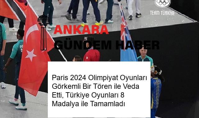 Paris 2024 Olimpiyat Oyunları Görkemli Bir Tören ile Veda Etti, Türkiye Oyunları 8 Madalya ile Tamamladı
