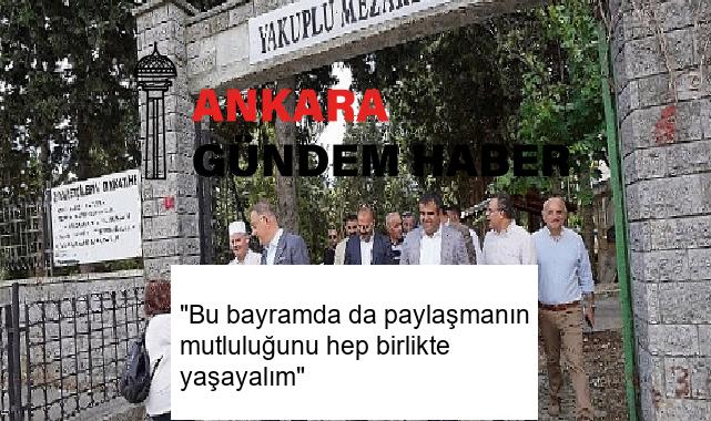 “Bu bayramda da paylaşmanın mutluluğunu hep birlikte yaşayalım”