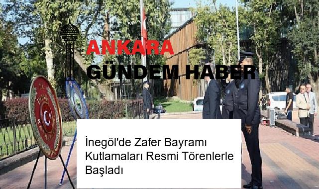İnegöl’de Zafer Bayramı Kutlamaları Resmi Törenlerle Başladı
