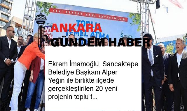 Ekrem İmamoğlu, Sancaktepe Belediye Başkanı Alper Yeğin ile birlikte ilçede gerçekleştirilen 20 yeni projenin toplu temel atma törenine katıldı