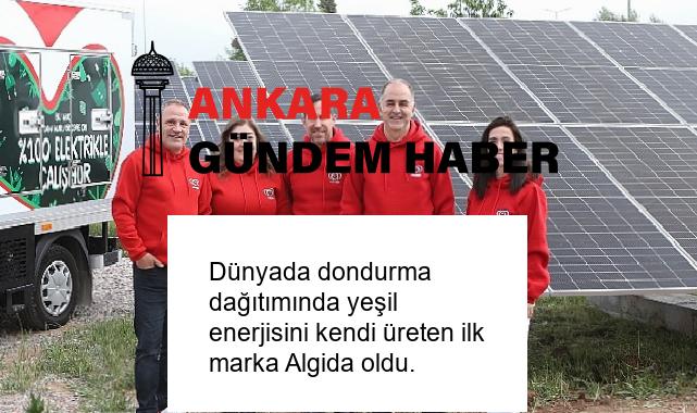 Dünyada dondurma dağıtımında yeşil enerjisini kendi üreten ilk marka Algida oldu.