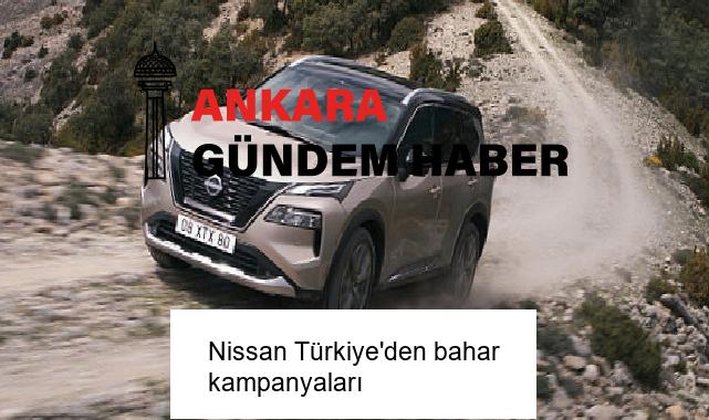 Nissan Türkiye’den bahar kampanyaları