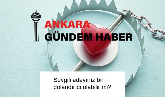 Sevgili adayınız bir dolandırıcı olabilir mi?