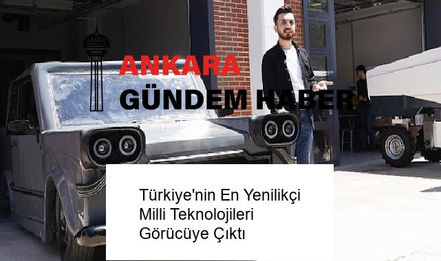 Türkiye’nin En Yenilikçi Milli Teknolojileri Görücüye Çıktı