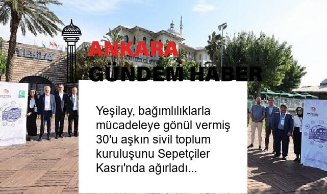 Yeşilay, bağımlılıklarla mücadeleye gönül vermiş 30’u aşkın sivil toplum kuruluşunu Sepetçiler Kasrı’nda ağırladı