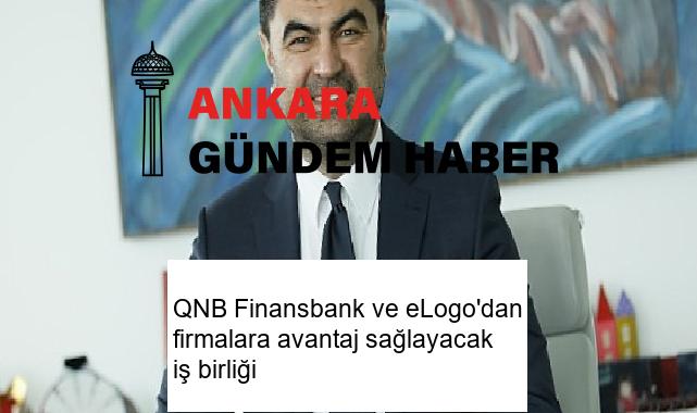 QNB Finansbank ve eLogo’dan firmalara avantaj sağlayacak iş birliği