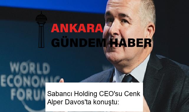 Sabancı Holding CEO’su Cenk Alper Davos’ta konuştu: 
