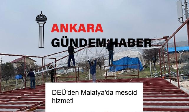DEÜ’den Malatya’da mescid hizmeti