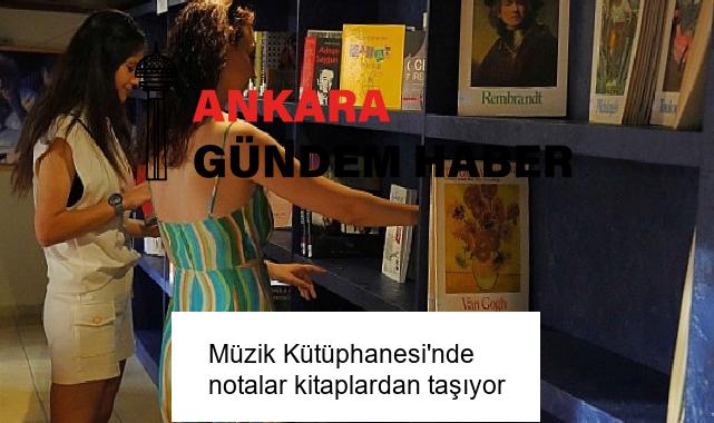 Müzik Kütüphanesi’nde notalar kitaplardan taşıyor