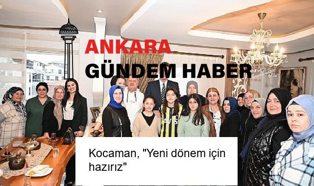 Kocaman, “Yeni dönem için hazırız”