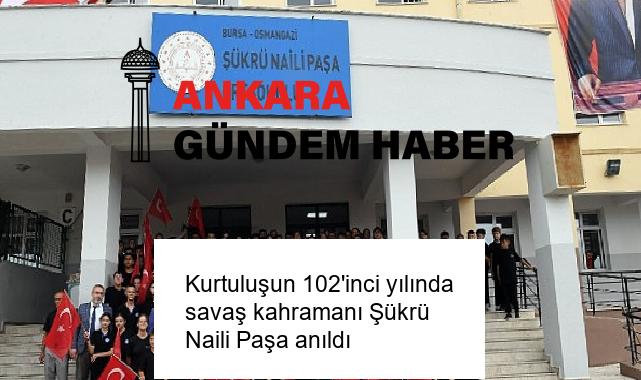 Kurtuluşun 102’inci yılında savaş kahramanı Şükrü Naili Paşa anıldı
