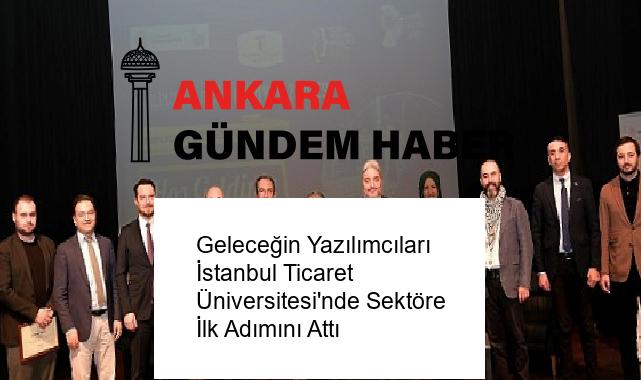 Geleceğin Yazılımcıları İstanbul Ticaret Üniversitesi’nde Sektöre İlk Adımını Attı