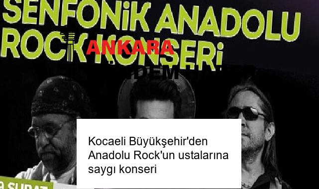 Kocaeli Büyükşehir’den Anadolu Rock’un ustalarına saygı konseri