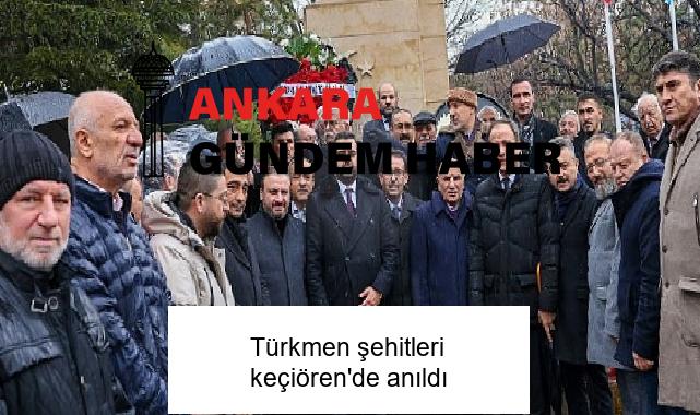 Türkmen şehitleri keçiören’de anıldı