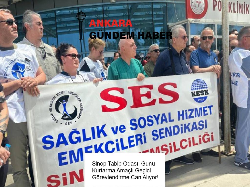 Sinop Tabip Odası: Günü Kurtarma Amaçlı Geçici Görevlendirme Can Alıyor!
