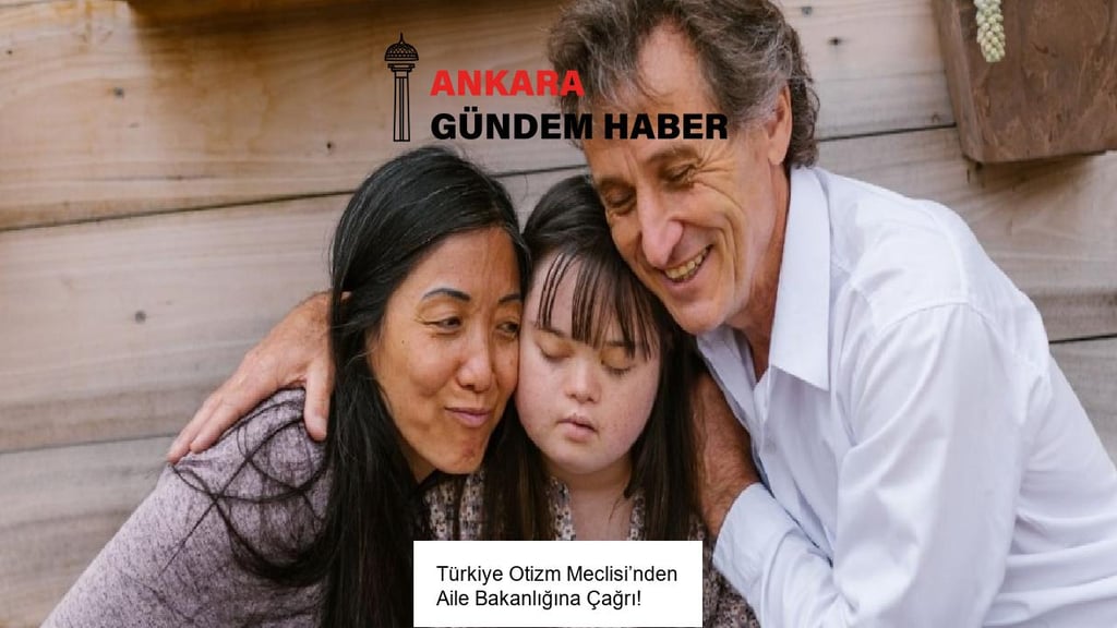 Türkiye Otizm Meclisi’nden Aile Bakanlığına Çağrı!