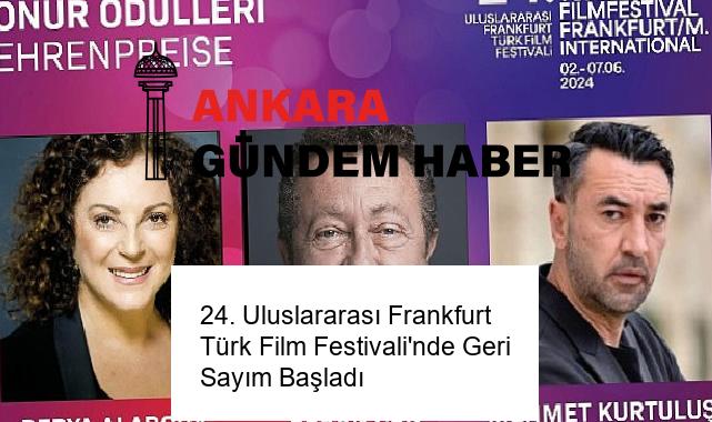 24. Uluslararası Frankfurt Türk Film Festivali’nde Geri Sayım Başladı