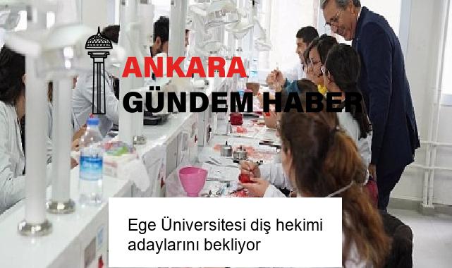 Ege Üniversitesi diş hekimi adaylarını bekliyor