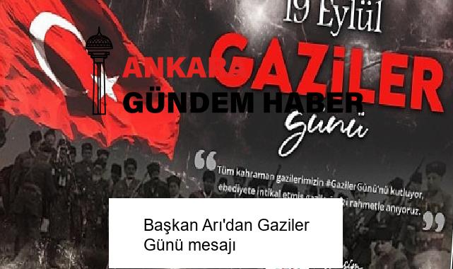 Başkan Arı’dan Gaziler Günü mesajı