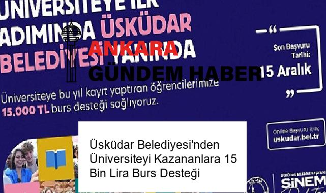 Üsküdar Belediyesi’nden Üniversiteyi Kazananlara 15 Bin Lira Burs Desteği