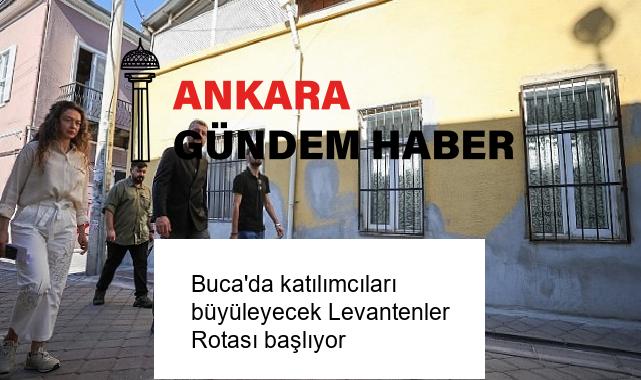 Buca’da katılımcıları büyüleyecek Levantenler Rotası başlıyor