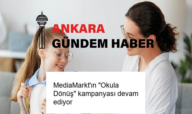MediaMarkt’ın “Okula Dönüş” kampanyası devam ediyor