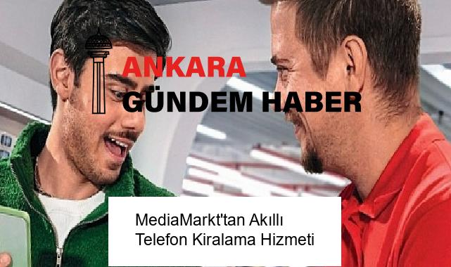 MediaMarkt’tan Akıllı Telefon Kiralama Hizmeti