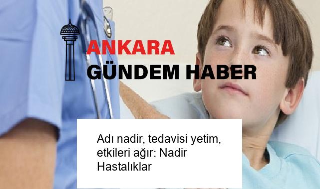 Adı nadir, tedavisi yetim, etkileri ağır: Nadir Hastalıklar