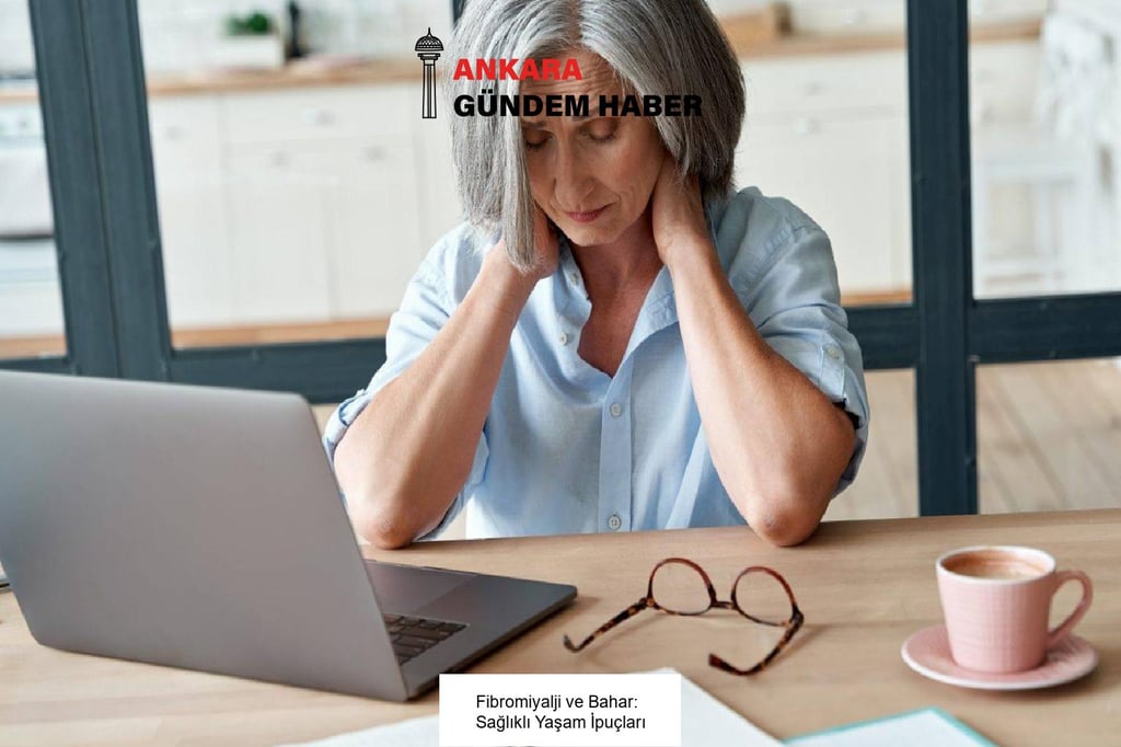 Fibromiyalji ve Bahar: Sağlıklı Yaşam İpuçları