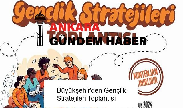 Büyükşehir’den Gençlik Stratejileri Toplantısı