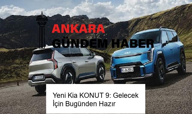 Yeni Kia KONUT 9: Gelecek İçin Bugünden Hazır
