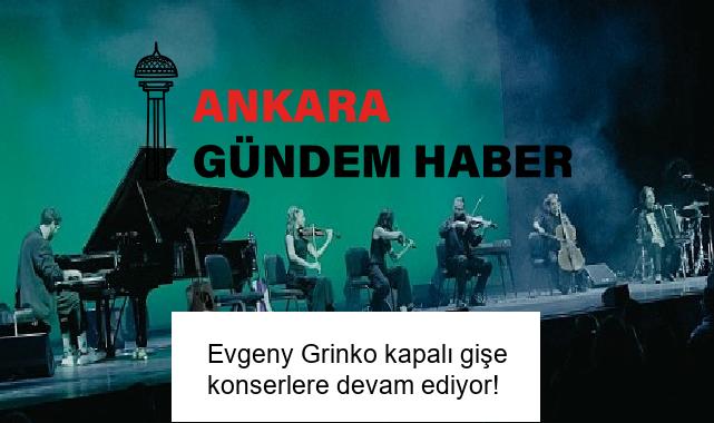 Evgeny Grinko kapalı gişe konserlere devam ediyor!