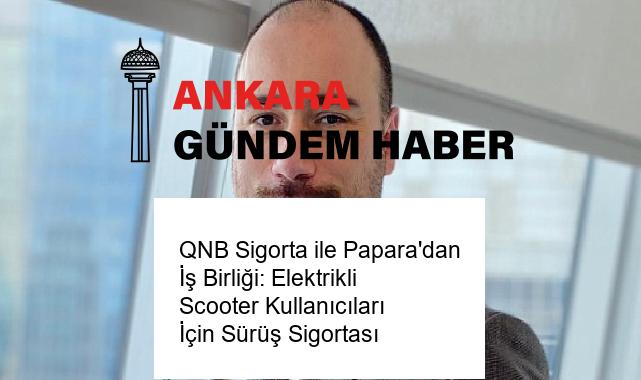 QNB Sigorta ile Papara’dan İş Birliği: Elektrikli Scooter Kullanıcıları İçin Sürüş Sigortası