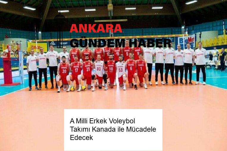 A Milli Erkek Voleybol Takımı Kanada ile Mücadele Edecek