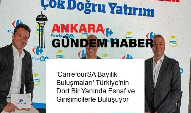 ‘CarrefourSA Bayilik Buluşmaları’ Türkiye’nin Dört Bir Yanında Esnaf ve Girişimcilerle Buluşuyor