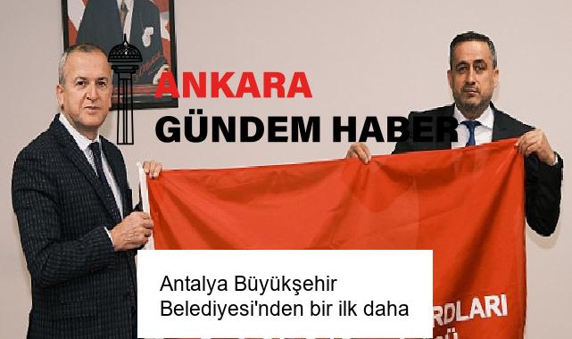 Antalya Büyükşehir Belediyesi’nden bir ilk daha