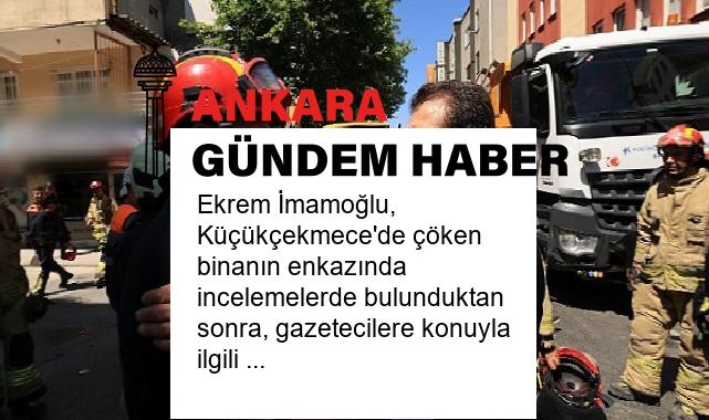 Ekrem İmamoğlu, Küçükçekmece’de çöken binanın enkazında incelemelerde bulunduktan sonra, gazetecilere konuyla ilgili açıklama yaptı
