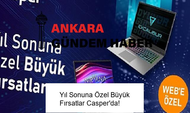 Yıl Sonuna Özel Büyük Fırsatlar Casper’da!
