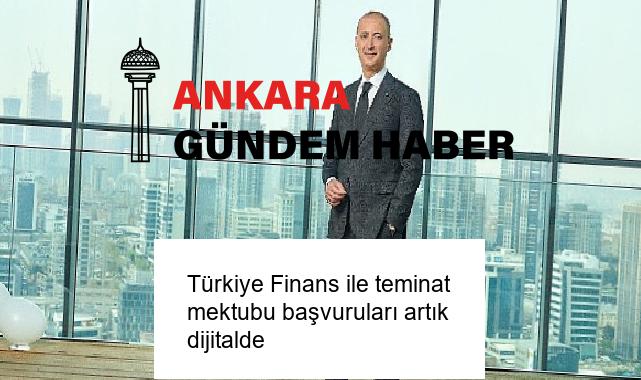 Türkiye Finans ile teminat mektubu başvuruları artık dijitalde