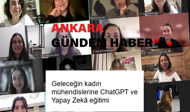 Geleceğin kadın mühendislerine ChatGPT ve Yapay Zekâ eğitimi