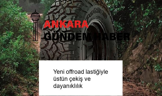 Yeni offroad lastiğiyle üstün çekiş ve dayanıklılık