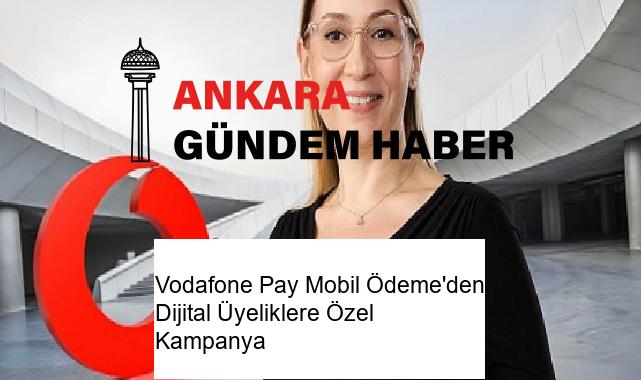 Vodafone Pay Mobil Ödeme’den Dijital Üyeliklere Özel Kampanya