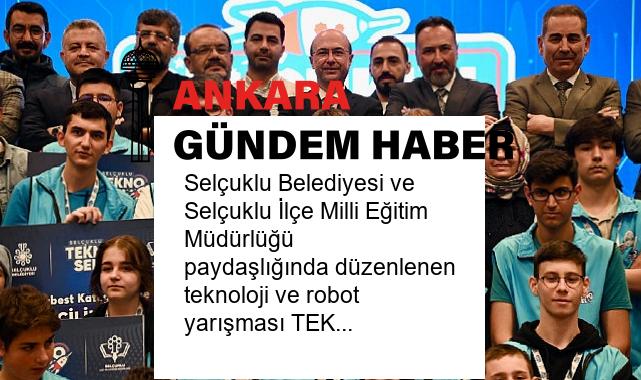 Selçuklu Belediyesi ve Selçuklu İlçe Milli Eğitim Müdürlüğü paydaşlığında düzenlenen teknoloji ve robot yarışması TEKNO-SEL ödül töreni ile sona erdi