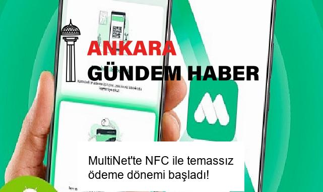 MultiNet’te NFC ile temassız ödeme dönemi başladı!