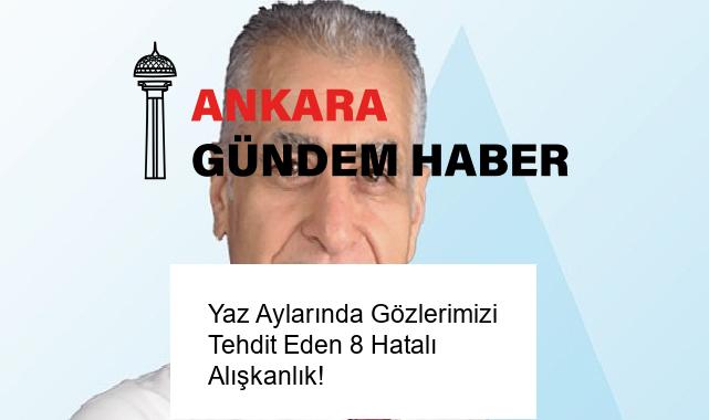 Yaz Aylarında Gözlerimizi Tehdit Eden 8 Hatalı Alışkanlık!