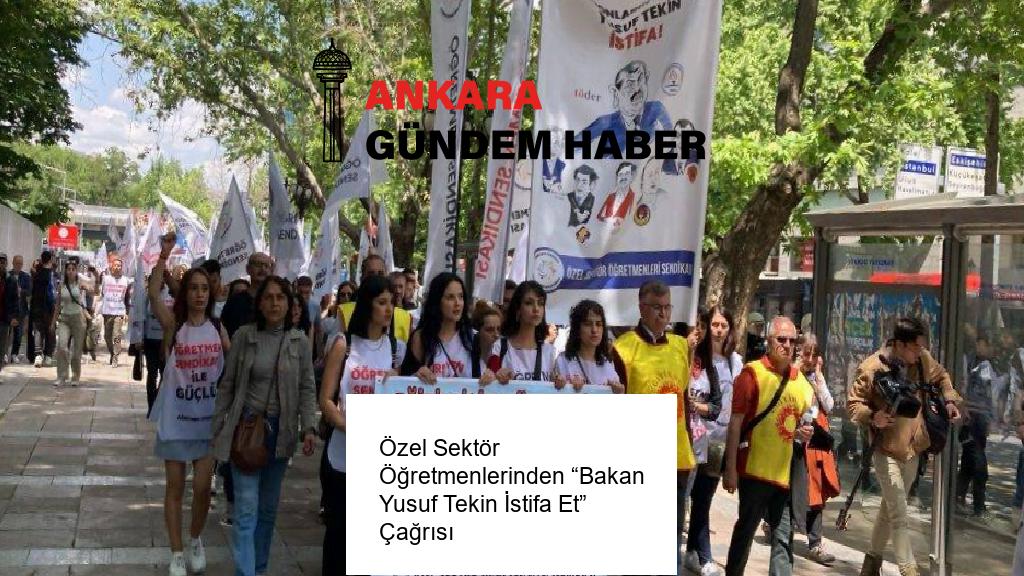 Özel Sektör Öğretmenlerinden “Bakan Yusuf Tekin İstifa Et” Çağrısı